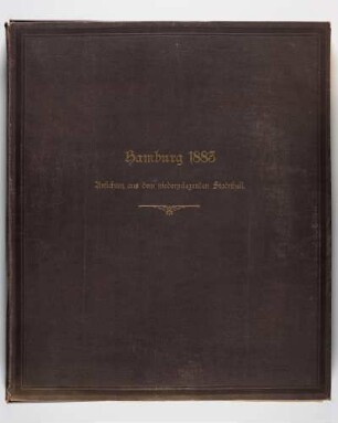 Hamburg 1883. Ansichten aus dem niederzulegenden Stadttheil, Verlag W. Mauke Söhne