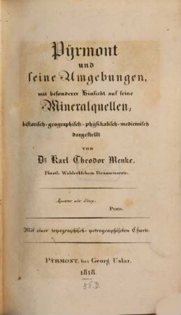 Pyrmont und seine Umgebungen : mit besonderer Hinsicht auf seine Mineralquellen, historisch-geographischphysikalisch-medizinisch dargestellt