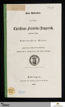 Zum Andenken an Frau Christiane Friedrike Depperich, geborene Haas, Bäckermeisters Wittwe : geboren den 8. Mai 1773 zu Nürtingen, gestorben den 3., beerdigt den 6. Juli 1853 zu Tübingen