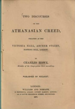 Two Discourses on the Athanasian Creed, preached at the Victoria Hall, Archer street Notting hill, London