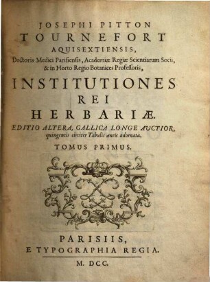 Josephi Pitton Tournefort Aquisextiensis, Doctoris Medici Parisiensis ... Institutiones Rei Herbariæ, 1. [Text]