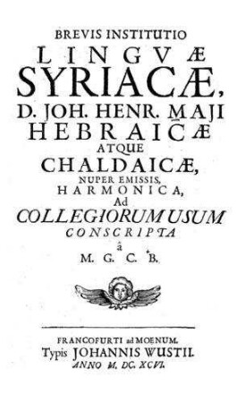 Brevis institutio linguae Syriacae ... Hebraicae antque Chaldaicae, nuper emissis, harmonica, ad collegiorum usum conscripta a Georgio Christiano Bürklino / Johann Heinrich Mai