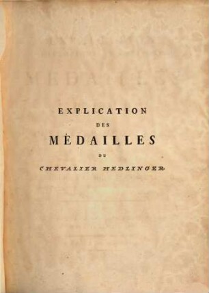 Oeuvre du chevalier Hedlinger : ou recueil des medailles ... accompagneés d'une explication historique et critique. 2, [Text]