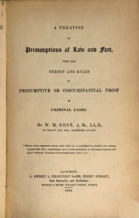 A treatise on Presumptions of Law and Fact, with the theory and rules of presumptive or circumstantial proof in criminal cases