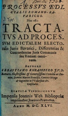 Processus edictalis Romano-Bavaricus. Hoc est: Tractatus ad processum edictalem electoralis iuris Bavarici : differentias & concordantias iuris communis seu Romani continens