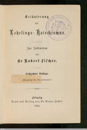 1: Erläuterung des Lehrlings-Katechismus : zur Instruktion