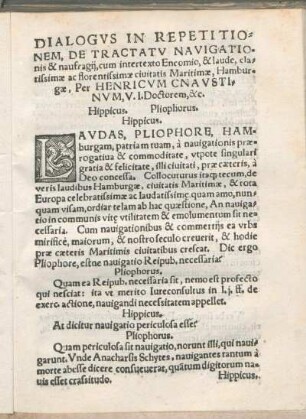 Dialogvs In Repetitionem, De Tractatv Navigationis & naufragij, cum intertexto Encomio, & laude ... ciuitatis Maritimæ, Hamburgæ, Per Henricvm Cnavstinvm ...
