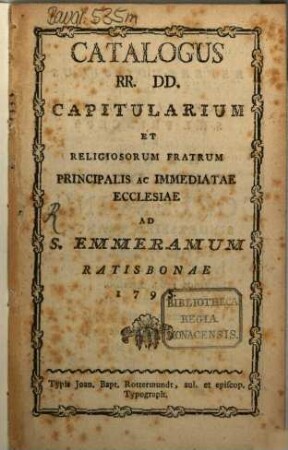 Catalogus RR. DD. Capitularium Et Religiosorum Fratrum Principalis Ac Immediatae Ecclesiae Ad S. Emmeramum Ratisbonae 1795.