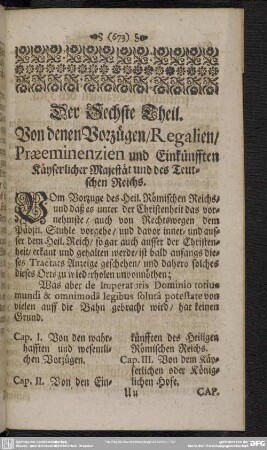 Der Sechste Theil. Von denen Vorzügen, Regalien, Praeeminenzien und Einkünfften Käyserlicher Majestät und des Teutschen Reichs