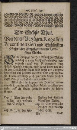 Der Sechste Theil. Von denen Vorzügen, Regalien, Praeeminenzien und Einkünfften Käyserlicher Majestät und des Teutschen Reichs