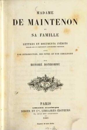 Madame de Maintenon et sa famille, Lettres et documents inédits publiés sur les manuscrits autographes originaux avec une introduction, des notes et une conclusion