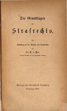 Die Grundlagen des Strafrechts : eine Einleitung in die Theorie des Strafrechts