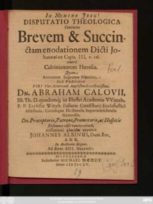 Disputatio Theologica Continens Brevem & Succinctam enodationem Dicti Johannaei ex Capit. III. v. 16. contra Calvinianorum Haeresin.
