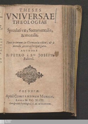 Theses Vniversae Theologiae Speculativæ, Sacramentalis, & moralis