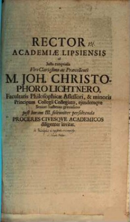 Rector Academiae Lipsiensis ad iusta exequialia, V. Cl. Jo. Christophoro Lichtnero Facultatis Philosophicae Assessoris sol. persolvenda ... invitat