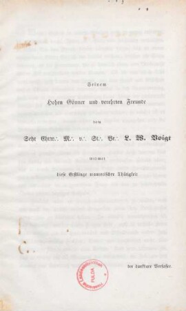 Seinem Hohen Gönner und verehrten Freunde dem Sehr Ehrw. M. v. St. Br. L. W. Voigt widmet diese Erstlinge maurerischer Thätigkeit der dankbare Verfasser