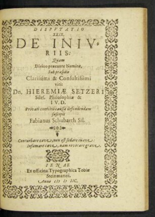 Disputatio XXIX. De Iniuriis: Quam ... Sub praesidio ... viri: Dn. Hieremiae Setzeri Siles. Philosophiae & I. V. D.