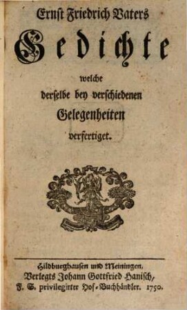 Ernst Friedrich Vaters Gedichte welche derselbe bey verschiedenen Gelegenheiten verfertiget