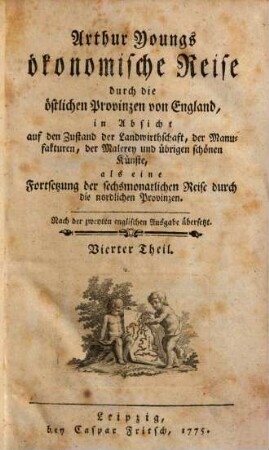 Arthur Youngs ökonomische Reise durch die östlichen Provinzen von England, in Absicht auf den Zustand der Landwirthschaft, der Manufakturen, der Malerey und übrigen schönen Künste, 4