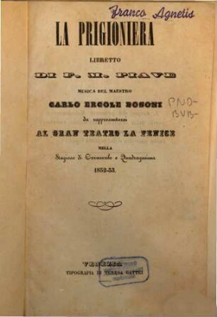 La prigioniera : libretto ; da rappresentarsi al Gran Teatro La Fenice nella stagione di carnevale e quadragesima 1852 - 53