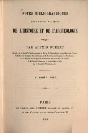 Notes bibliographiques pour servir à l'étude de l'histoire et de l'archéologie publiées par Alexis Dureau, 1863