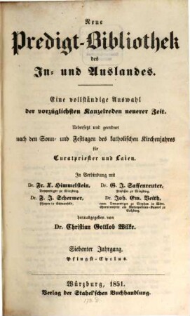 Neue Predigt-Bibliothek des In- und Auslandes : eine vollständige Auswahl der vorzüglichsten Kanzelreden neuerer Zeit ; uebersetzt und geordnet nach den Sonn- und Festtagen des katholischen Kirchenjahres für Curatpriester und Layen. 1851, Lfg. 1 - 3 = Jg. 7