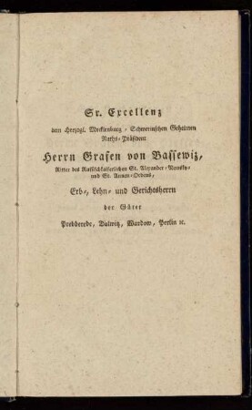 Sr. Excellenz dem Herzogl. Mecklenburg-Schwerinschen Geheimen Raths-Präsident Herrn Grafen von Bassewiz [...]