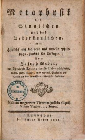 Metaphysik des Sinnlichen und des Uebersinnlichen : Mit Hinsicht auf die neue und neueste Philosophie, zunächst für Anfänger