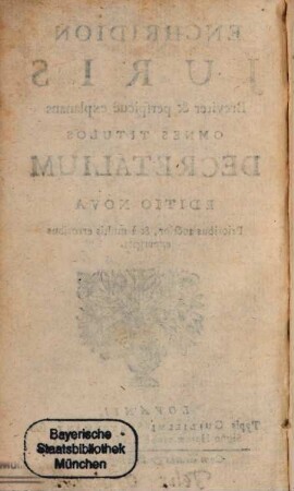Enchiridion iuris : breviter & perspicue explanans onmes titulos decretalium