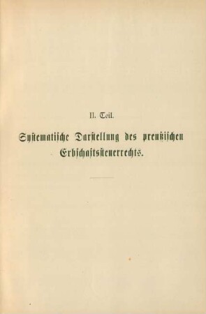 II. Teil. Systematische Darstellung des preußischen Erbschaftssteuerrechts