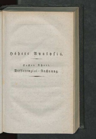 Höhere Analysis. Erster Theil Differenzial-Rechnung.