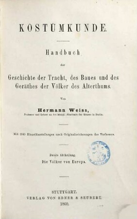 Kostümkunde, 1,2. Handbuch der Geschichte der Tracht, des Baues und des Geräthes der Völker des Alterthums : die Völker von Europa