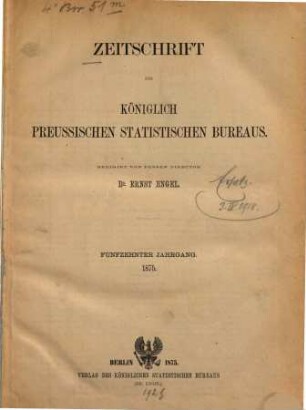 Zeitschrift des Königlich Preussischen Statistischen Bureaus, 1875 = Jg. 15