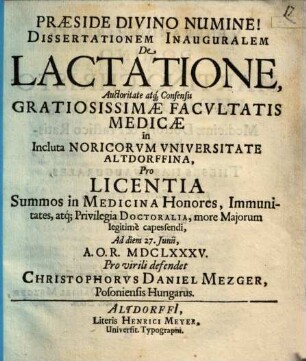 Dissertationem Inauguralem De Lactatione ... Pro virili defendet Christophorvs [Christophorus] Daniel Mezger, Posoniensis Hungarus