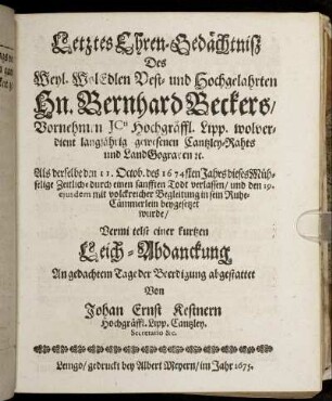 Letztes Ehren-Gedächtniß Des Weyl. WolEdlen Vest- und Hochgelahrten Hn. Bernhard Beckers ...
