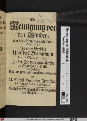 Die Reinigung von den Sünden : Am XIV. Sonntag nach Trinit. Anno 1698. In einer Predigt Uber das Evangelium Luc. XVII, v. 11 -- 19. In der St. Georgen-Kirche zu Glaucha an Halle vorgestellet