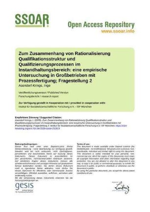 Zum Zusammenhang von Rationalisierung Qualifikationsstruktur und Qualifizierungsprozessen im Instandhaltungsbereich: eine empirische Untersuchung in Großbetrieben mit Prozessfertigung; Fragestellung 2
