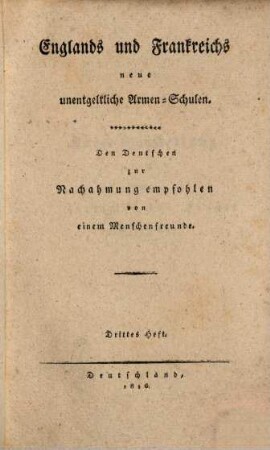 Schulen der Menschheit, 1,3. Englands und Frankreichs neue unentgeltliche Armen-Schulen ;3 : den Deutschen zur Nachahmung empfohlen