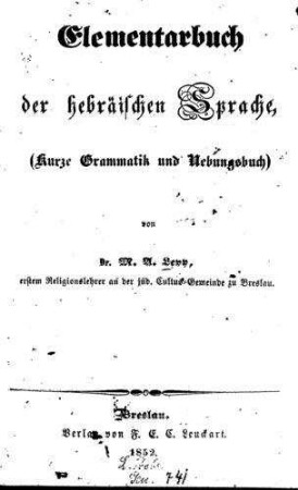 Elementarbuch der hebräischen Sprache : (kurze Grammatik und Übungsbuch) / M. A. Levy