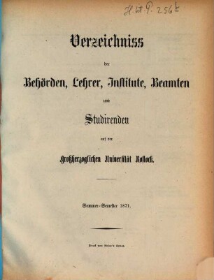 Verzeichnis der Behörden, Lehrer, Beamten, Institute und Studierenden der Universität Rostock. 1871, 1871. SS