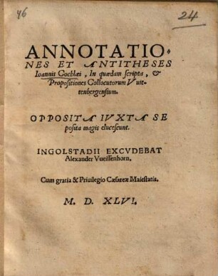 Annotationes Et Antitheses Ioannis Cochlaei, In quaedam scripta, et Propositiones Collocutorum Wittenbergensium : Opposita Iuxta Se posita magis elucescunt
