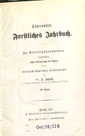 Tharandter forstliches Jahrbuch : zugl. Zeitschr. für Mitt. aus d. Sächsischen Forstlichen Versuchsanstalt. 29. 1879