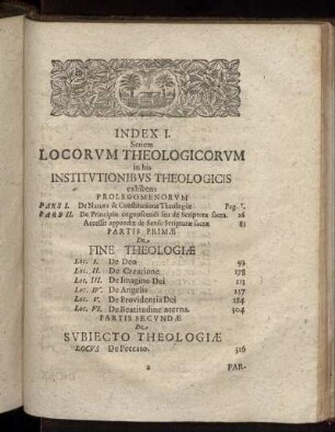 Index I. Seriem Locorum Theologicorum in his Institutionibus Theologicis exhibens Prolegomenorum
