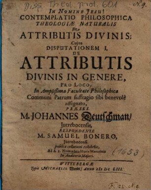 Contemplatio Philosophica Theologiae Naturalis De Attributis Divinis: Cujus Disputationem ..., 1.. De Attributis Divinis In Genere