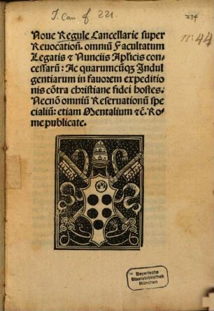 Novae regulae Cancellariae super revocatione omnium facultatum legatis ... concessarum ... Romae publicatae : (Rom. 1515)
