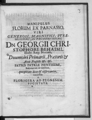 Manipulus Florum Ex Parnasso, Viri ... Dn. Georgii Christophori Behaimi, Illustr. Reip. Norimb. ...