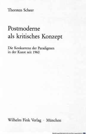 Postmoderne als kritisches Konzept : die Konkurrenz der Paradigmen in der Kunst seit 1960