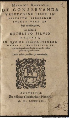 Henrici Rantzovii De conservanda valetudine liber : in quo de diaeta, itinere, annis climactericis, & antidotis praestantissimis, brevia & utilia praecepta continentur