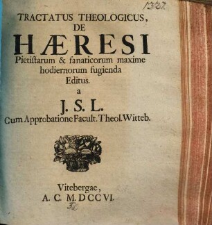Tractatus Theologicus, De Haeresi Pietistarum & fanaticorum maxime hodiernorum fugienda