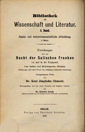 Forschungen über das Recht der Salischen Franken vor und in der Königszeit : Lex Salica und Malbergische Glossen ; Erläuterungen, nebst erstem Versuch einer vollständigen hochdeutschen Uebersetzung ; nachgelassenes Werk